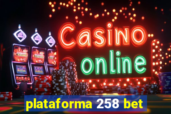 plataforma 258 bet