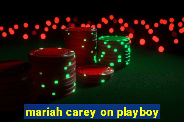 mariah carey on playboy