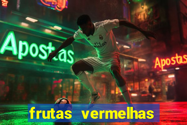 frutas vermelhas nomes e fotos