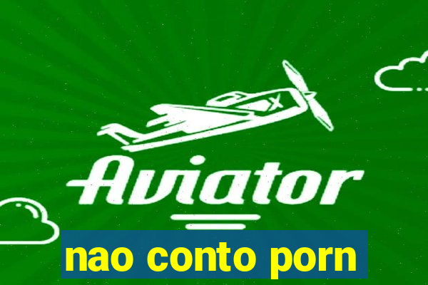 nao conto porn