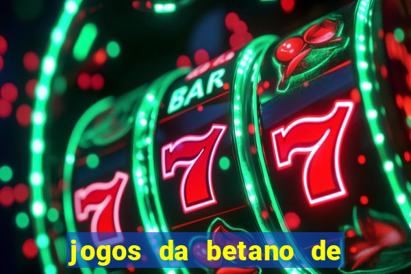 jogos da betano de 10 centavos