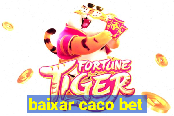 baixar caco bet