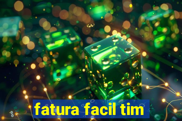 fatura facil tim