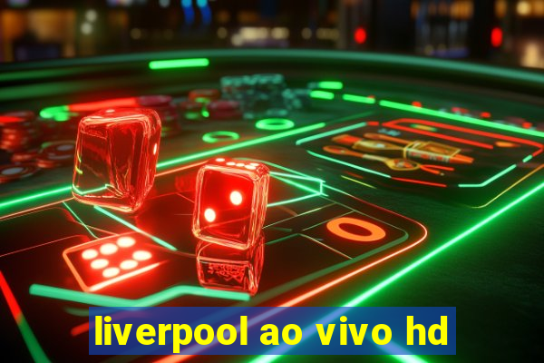 liverpool ao vivo hd