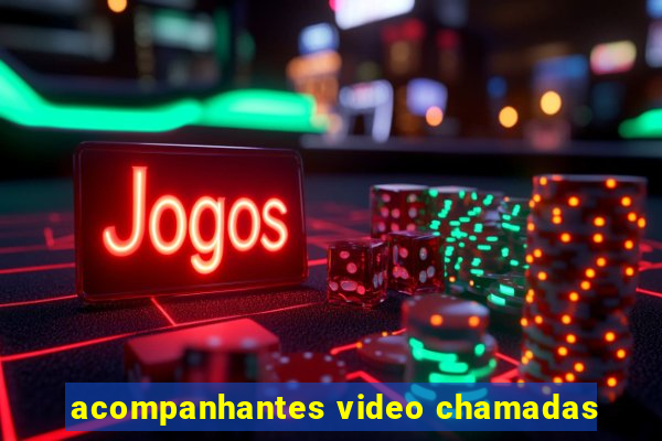 acompanhantes video chamadas