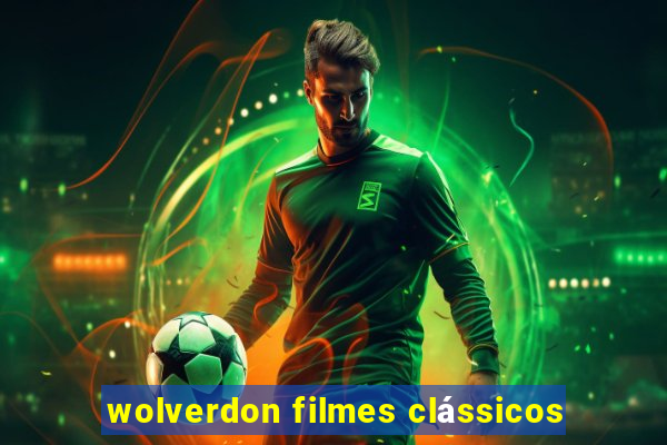 wolverdon filmes clássicos