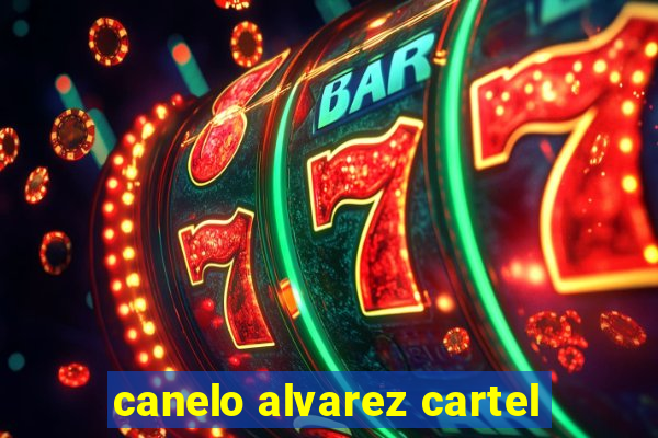 canelo alvarez cartel