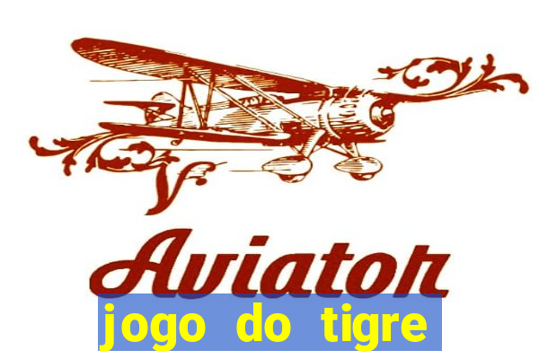 jogo do tigre plataforma chinesa