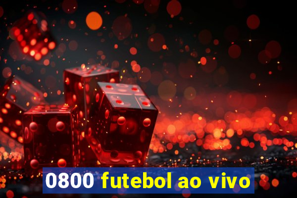 0800 futebol ao vivo