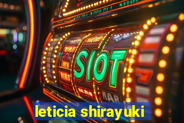 leticia shirayuki