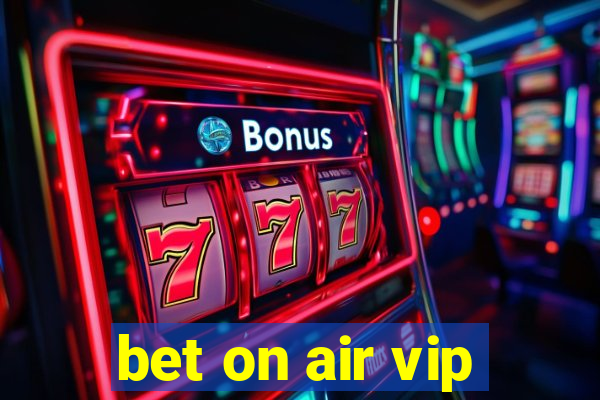 bet on air vip