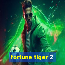 fortune tiger 2