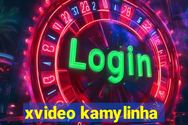 xvideo kamylinha