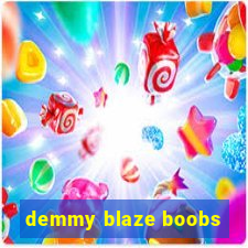 demmy blaze boobs