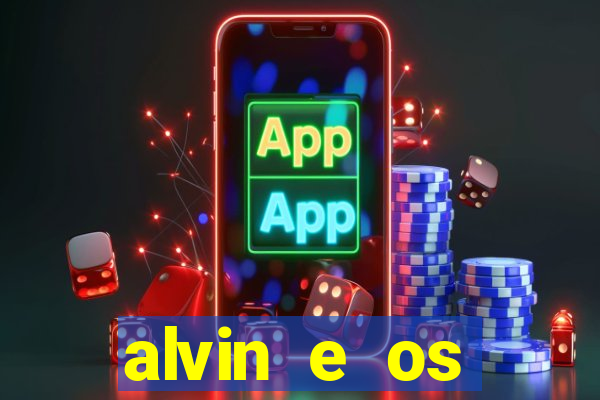 alvin e os esquilos 3 filme completo dublado