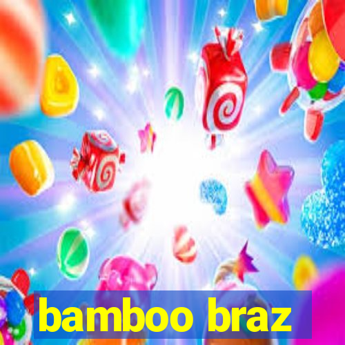 bamboo braz