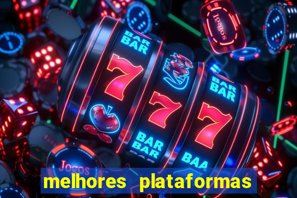 melhores plataformas do tigrinho