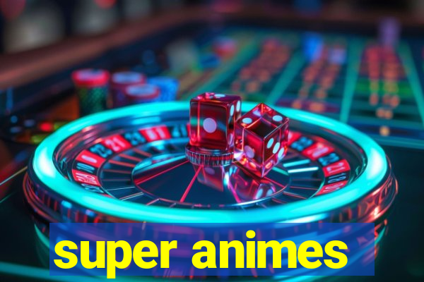 super animes