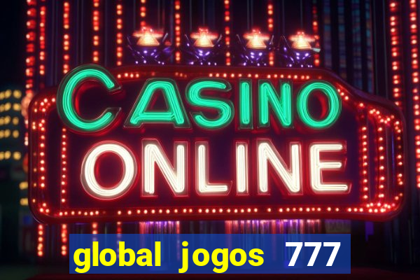 global jogos 777 paga mesmo