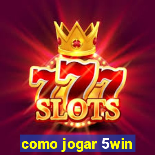 como jogar 5win