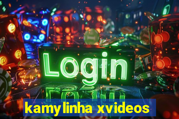 kamylinha xvideos