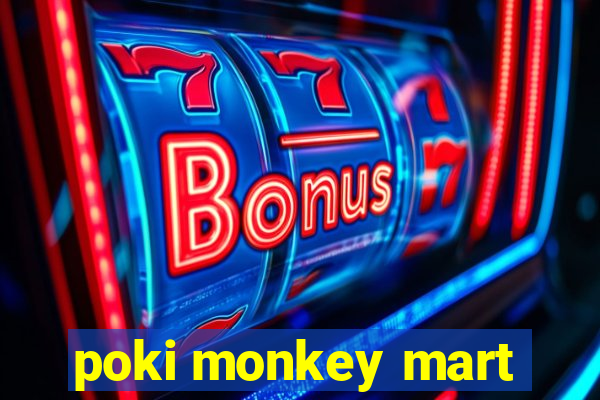 poki monkey mart