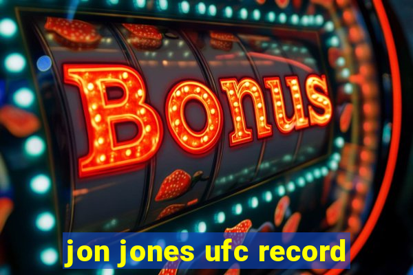 jon jones ufc record