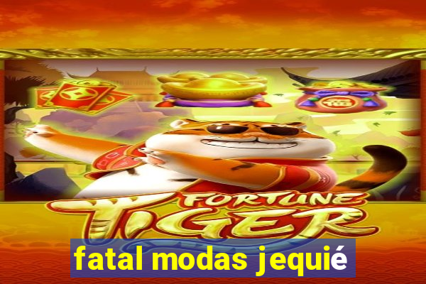 fatal modas jequié