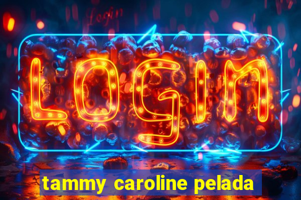 tammy caroline pelada