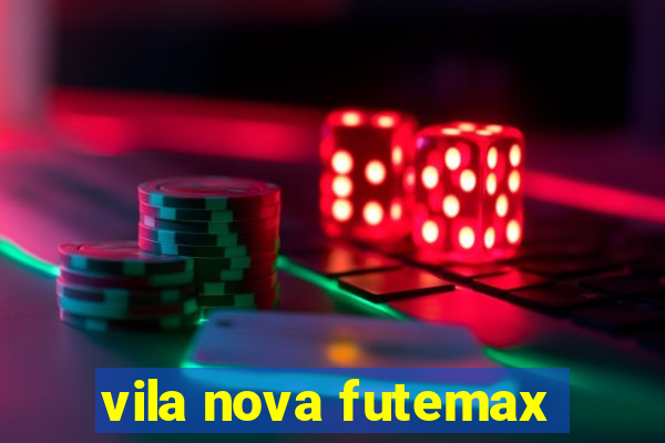 vila nova futemax