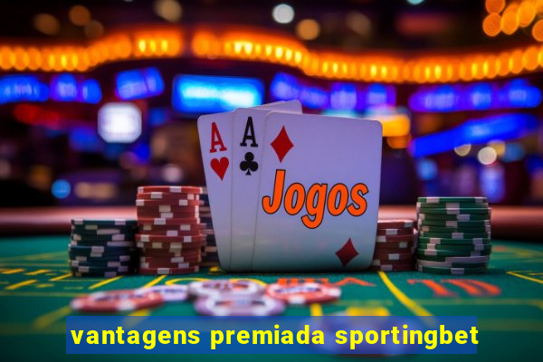 vantagens premiada sportingbet