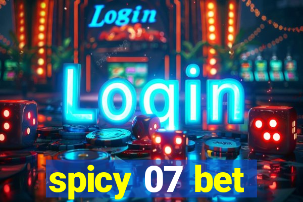 spicy 07 bet