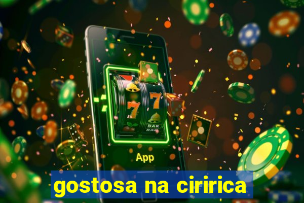 gostosa na ciririca