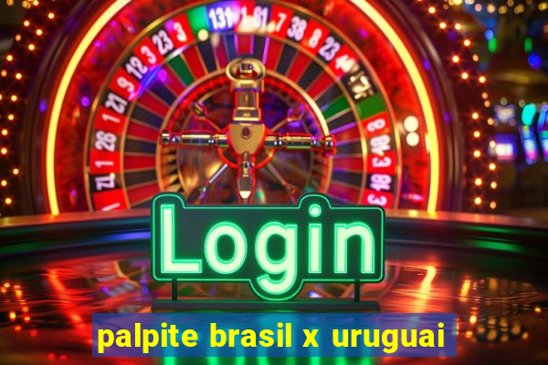 palpite brasil x uruguai