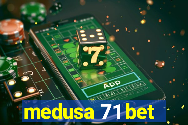 medusa 71 bet