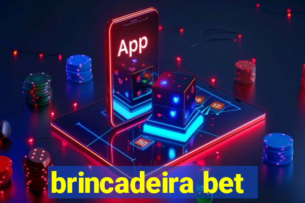 brincadeira bet