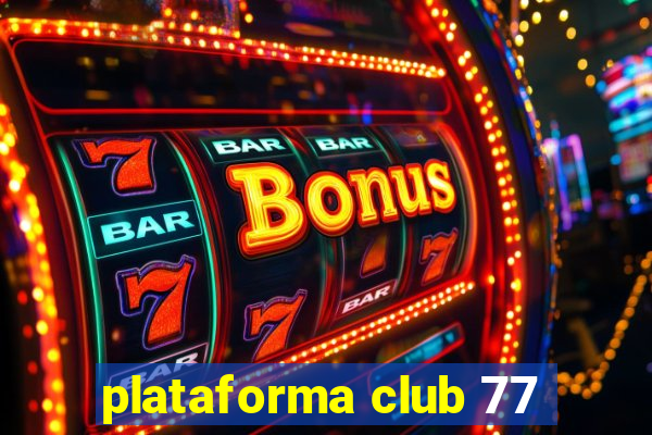 plataforma club 77