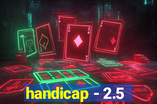 handicap - 2.5