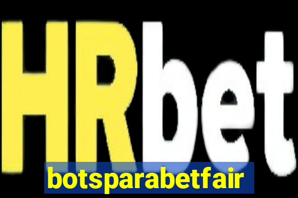 botsparabetfair