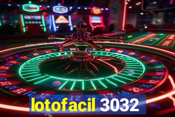 lotofacil 3032