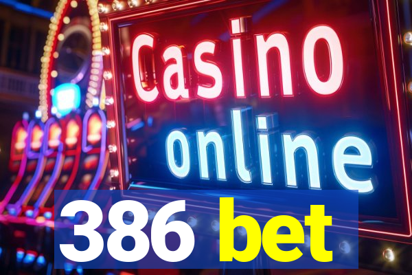 386 bet