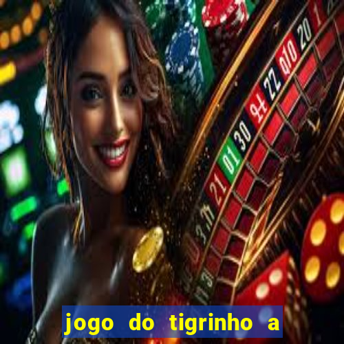 jogo do tigrinho a partir de r$ 5