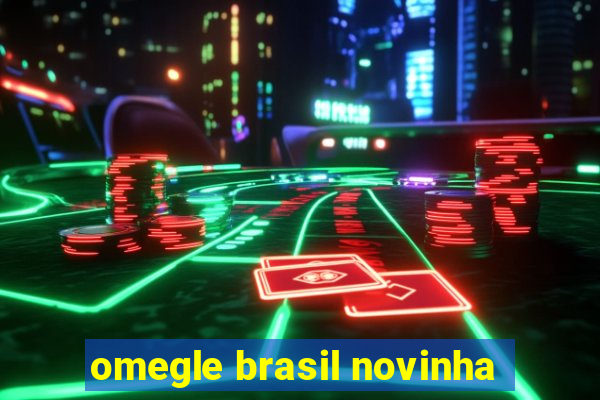 omegle brasil novinha