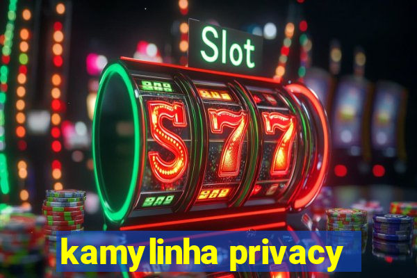 kamylinha privacy