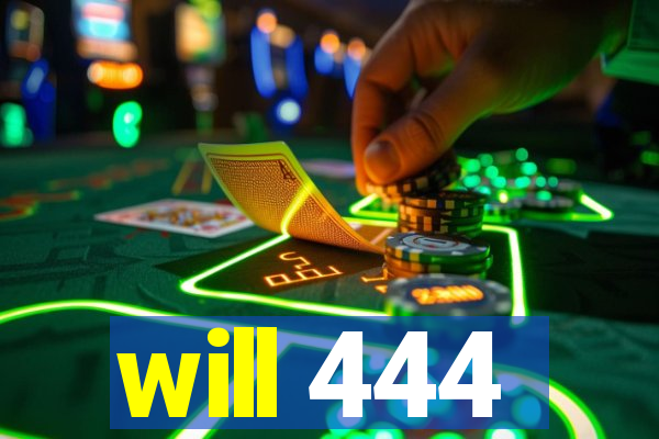 will 444