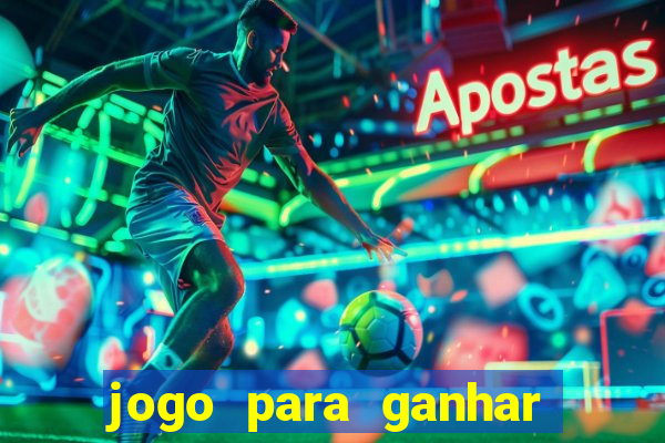 jogo para ganhar dinheiro de verdade sem depositar nada