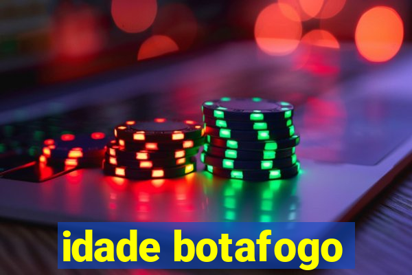 idade botafogo