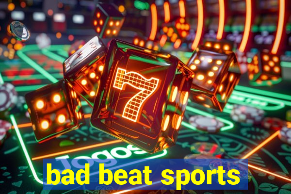 bad beat sports