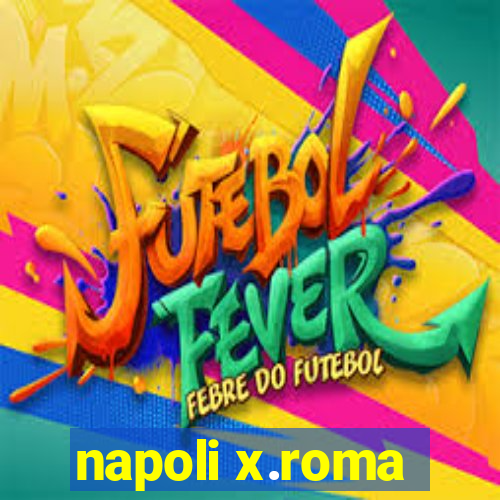 napoli x.roma