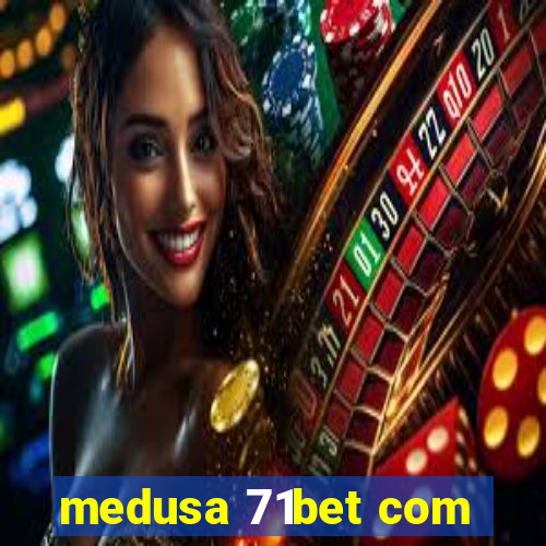 medusa 71bet com